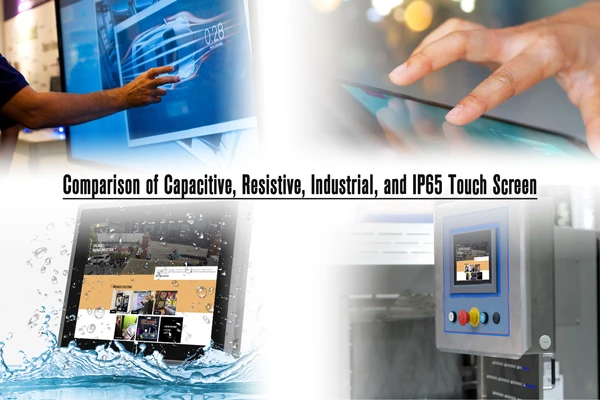 Comparison-of-Capacitive,-Resistive,-Industrial,-and-IP65-Touch-Screen